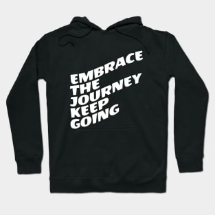 Embrace The Journey Keep Going Hoodie